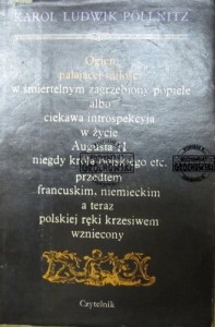Ogień pałającej miłości w śmiertelnym zagrzebiony popiele albo Ciekawa introspekcyja w życie Augusta II niegdy króla polskiego etc. przedtem francuskim, niemieckim a teraz polskiej ręki krzesiwem wzniecony 