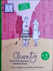 Chwaty. Kolorowanki, łamigłówki i inne zadania o powstańczej Warszawie . 4-6 lat