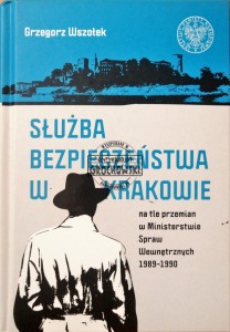 Służba Bezpieczeństwa w Krakowie na tle przemian w MSW 1989-1990