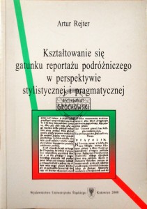 Kształtowanie się gatunku reportażu podróżniczego w perspektywie stylistycznej i pragmatycznej 