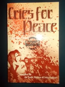 Cries for peace; experiences of japanese victims of World War II ( compiled by The Youth Division of Soka Gakkai)