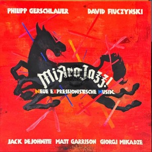 Philipp Gerschlauer, David Fiuczynski, Jack DeJohnette, Matt Garrison, Giorgi Mikadze – Mikrojazz! Neue Expressionistische Musik LP
