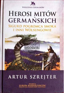 Herosi mitów germańskich. Sigurd Pogromca Smoka i inni Wolsungowie
