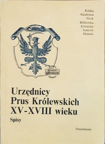 629014 Urzędnicy Prus Królewskich XV-XVIII wieku. Spisy