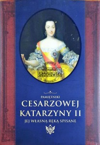 Pamiętniki Cesarzowej Katarzyny II jej własną ręką spisane