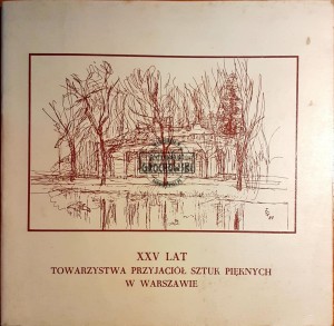 XXV lat Towarzystwa Przyjaciół Sztuk Pięknych w Warszawie