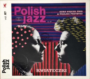 Kuba Więcek Trio, Paulina Przybysz – Kwiateczki CD