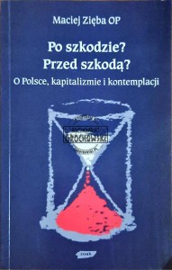 Po szkodzie? Przed szkodą? O Polsce, kapitaliźmie i kontemplacji