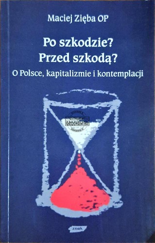 618587 Po szkodzie? Przed szkodą? O Polsce, kapitaliźmie i kontemplacji