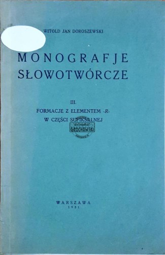618765 Monografje słowotwórcze. III. Formacje z elementem -R- w części sufiskalnej