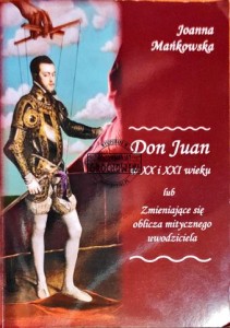 Don Juan w XX i XXI wieku lub Zmieniające się oblicza mitycznego uwodziciela  