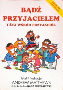 Bądź przyjacielem i żyj wśród przyjaciół 