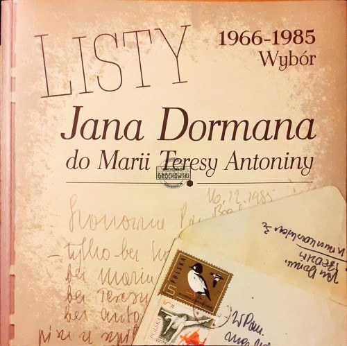 619847 Listy Jana Dormana do Marii Teresy Antoniny, Wybór 1966 - 1985