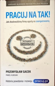 Pracuj na tak! Jak zbudowaliśmy firmę opartą na zaangażowaniu