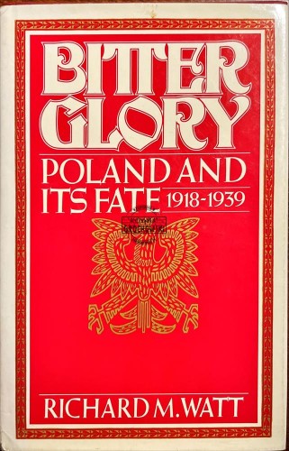 629247 Bitter Globy: Poland and Its Fate 1918-1939