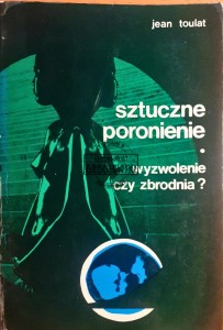 Sztuczne poronienie, wyzwolenie czy zbrodnia?