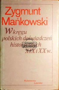 W kręgu polskich doświadczeń historycznych XIX i XX w.