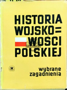 Historia Wojskowości polskiej. Wybrane zagadnienia