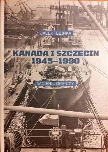 621131 Kanada i Szczecin 1945-1990, W cieniu granicy