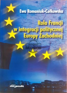 Rola Francji w integracji politycznej Europy Zachodniej