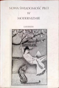 Nowa świadomość płci w modernizmie. Studia spod znaku gender w kulturze polskiej i rosyjskiej u schyłku stulecia 