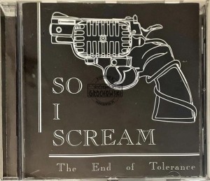So I Scream – The End Of Tolerance CD
