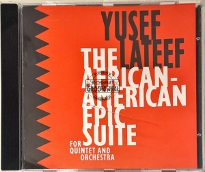 Yusef Lateef – The African-American Epic Suite For Quintet And Orchestra CD