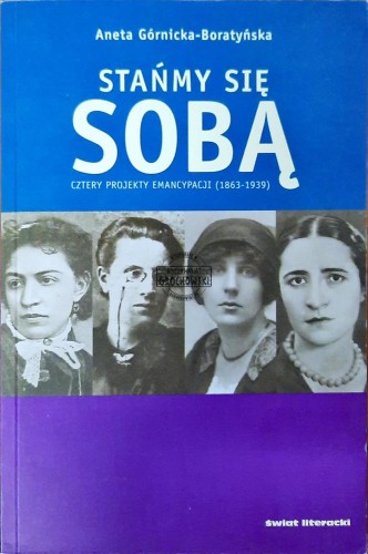 620755 Stańmy się sobą. Cztery projekty emancypacji (1863-1939)