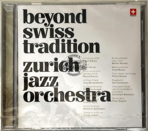 Zurich Jazz Orchestra – Beyond Swiss Tradition CD