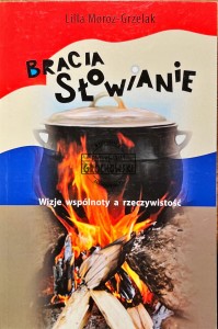Bracia Słowianie. Wizje wspólnoty a rzeczywistość