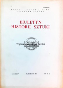 Biuletyn Historii Sztuki, Rok XLIV / 1-4
