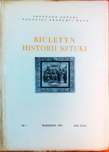 Biuletyn Historii Sztuki, Rok XXXIV / 1
