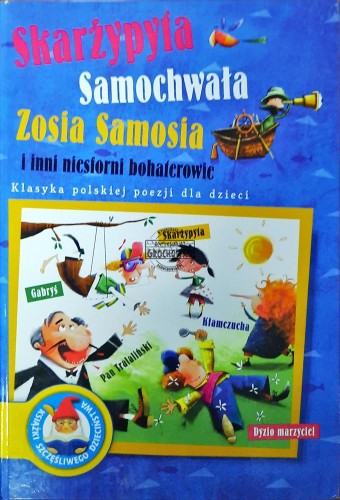 634059 Skarżypyta, Samochwała, Zosia Samosia i inni niesworni bohaterowie