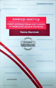 Inwencje i repetycje. Formy doświadczenia poetyckiego w twórczości Juliana Przybosia