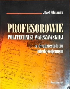 Profesorowie Politechniki Warszawskiej w dwudziestoleciu międzywojennym 