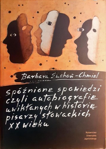 621925 Spóźnione spowiedzi czyli Autobiografie uwikłanych w historię pisarzy słowackich XX wieku