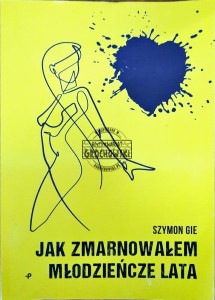 Jak zmarnowałem młodzieńcze lata