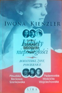 Kobiety niepodległości, Bohaterki, żony, powiernice