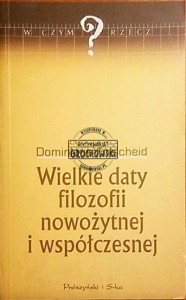 Wielkie daty filozofii nowożytnej i współczesnej