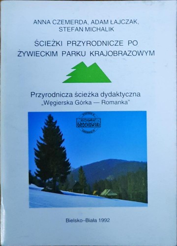 634605 Ścieżki przyrodnicze po Żywieckim Parku Krajobrazowym. Przyrodnicza ścieżka dydaktyczna "Węgierska Górka - Romanka"