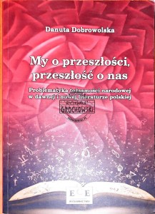 My o przeszłości, przeszłość o nas