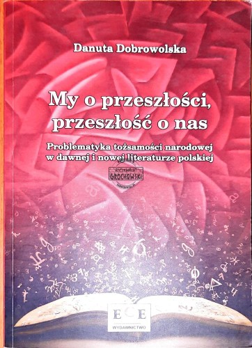 634786 My o przeszłości, przeszłość o nas