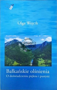 Bałkańskie olśnienia. O doświadczeniu piękna i pustyni