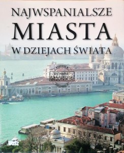 Najwspanialsze miasta w dziejach świata