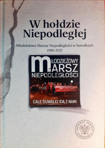 635459 W hołdzie Niepodległej, Młodzieżowe marsze niepodległości w Suwałkach 1980 - 2021