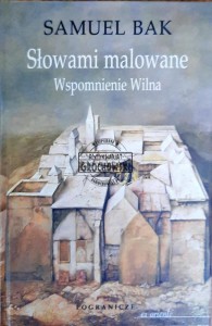 Słowami malowane. Wspomnienie Wilna