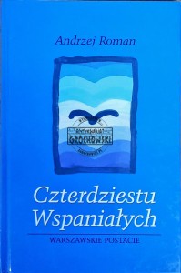 Czterdziestu wspaniałych. Warszawskie postacie