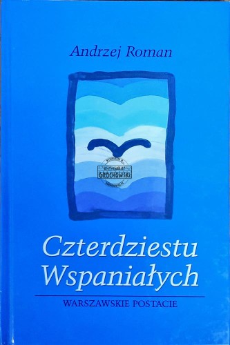 634896 Czterdziestu wspaniałych. Warszawskie postacie