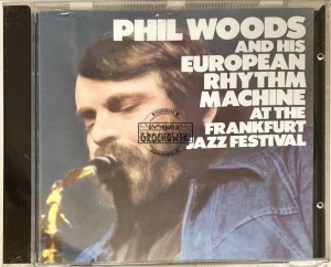 Phil Woods And His European Rhythm Machine – At The Frankfurt Jazz Festival CD