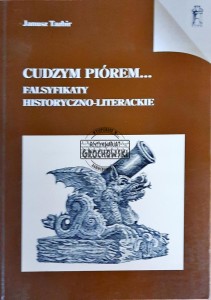Cudzym piórem... Falsyfikaty historyczno-literackie